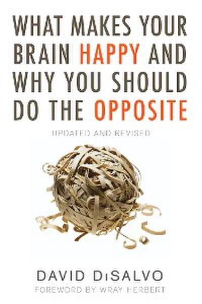 What Makes Your Brain Happy and Why You Should Do the Opposite