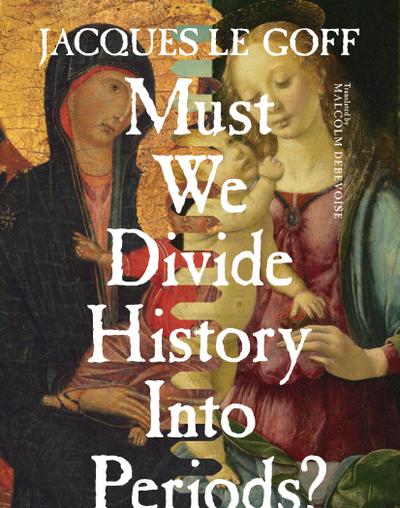 Must We Divide History Into Periods?