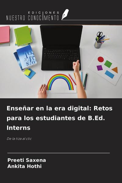 Enseñar en la era digital: Retos para los estudiantes de B.Ed. Interns