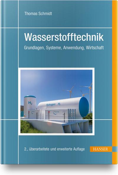 Wasserstofftechnik: Grundlagen, Systeme, Anwendung, Wirtschaft