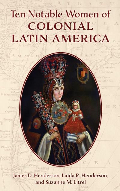 Ten Notable Women of Colonial Latin America