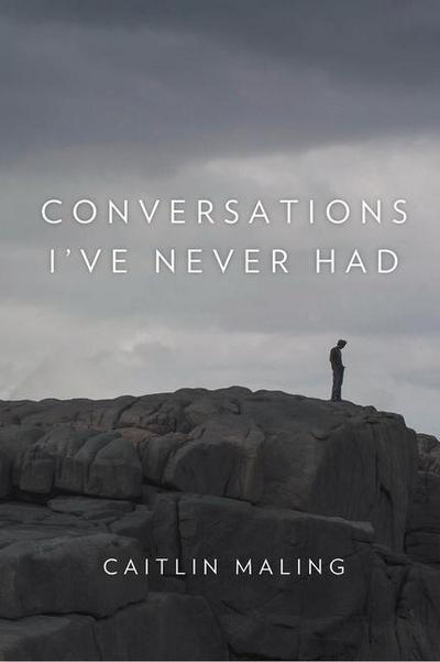 Conversations I’ve Never Had