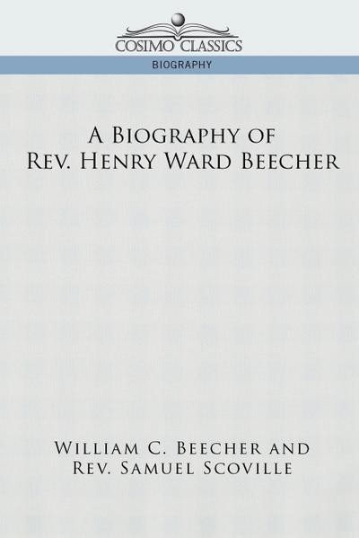 A Biography of REV. Henry Ward Beecher