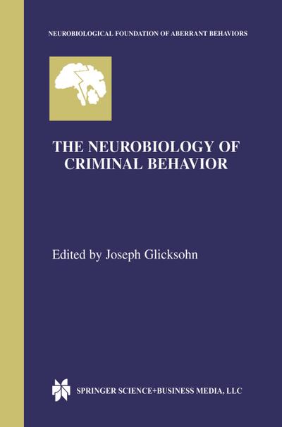 The Neurobiology of Criminal Behavior