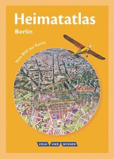 Heimatatlas für die Grundschule - Vom Bild zur Karte - Berlin - Ausgabe 2008