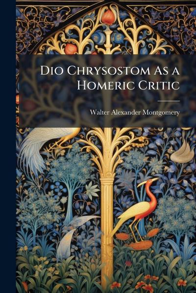 Dio Chrysostom As a Homeric Critic