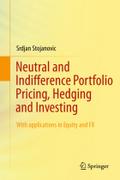 Neutral and Indifference Portfolio Pricing Hedging and Investing by Srdjan Stojanovic Hardcover | Indigo Chapters