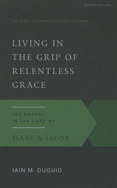 Living in the Grip of Relentless Grace