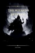 The Wizard’s Betrayal