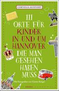 111 Orte für Kinder in und um Hannover, die man gesehen haben muss