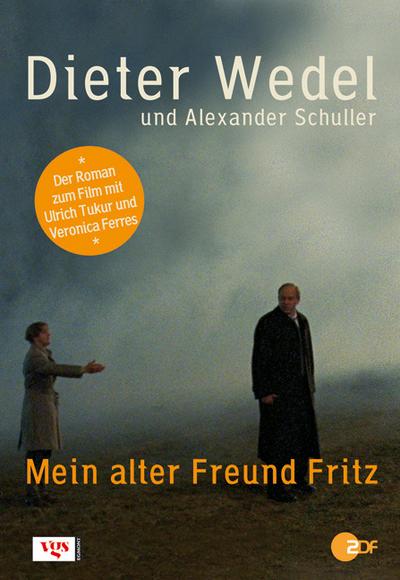 Mein alter Freund Fritz : der Roman zum neuen Film von Dieter Wedel.