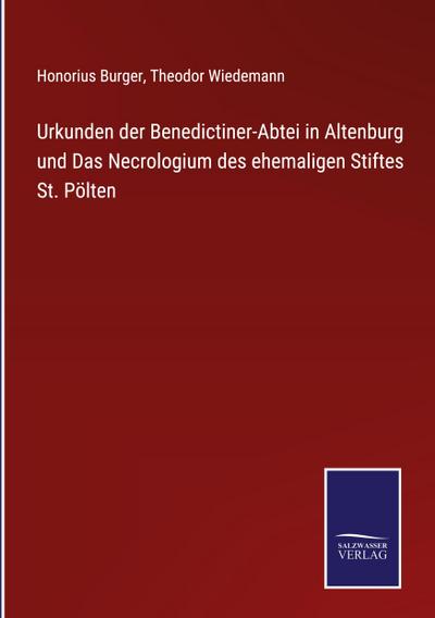 Urkunden der Benedictiner-Abtei in Altenburg und Das Necrologium des ehemaligen Stiftes St. Pölten