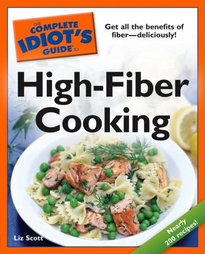 Complete Idiot’s Guide to High-Fiber Cooking