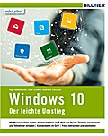 Windows 10 - Der leichte Umstieg: Schnell und sicher zum neuen Betriebssystem!