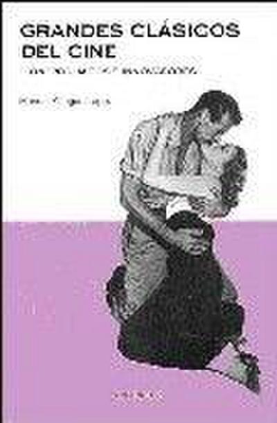 Grandes clásicos del cine : mitos, pioneros e innovadores