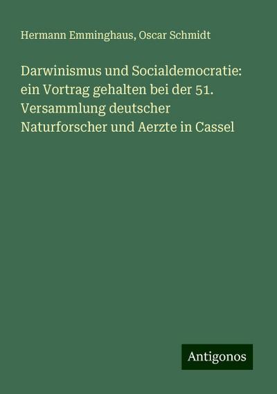Darwinismus und Socialdemocratie: ein Vortrag gehalten bei der 51. Versammlung deutscher Naturforscher und Aerzte in Cassel