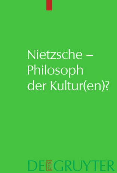 Nietzsche - Philosoph der Kultur(en)?