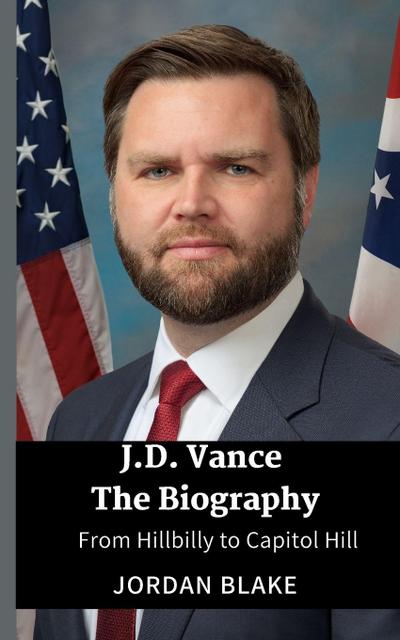 JD Vance The Biography