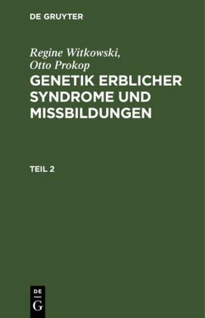 Regine Witkowski; Otto Prokop: Genetik erblicher Syndrome und Missbildungen. Teil 2