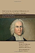 Sermons by Jonathan Edwards on the Matthean Parables, Volume I