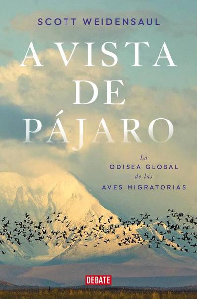 A Vista de Pájaro: La Odisea Global de Las Aves Migratorias / A World on the Wing