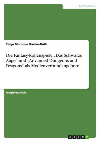 Die Fantasy-Rollenspiele Das Schwarze Auge und Advanced Dungeons and Dragons als Medienverbundangebote