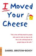I Moved Your Cheese