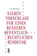 Sieben Vorschläge für einen besseren öffentlich-rechtlichen Rundfunk