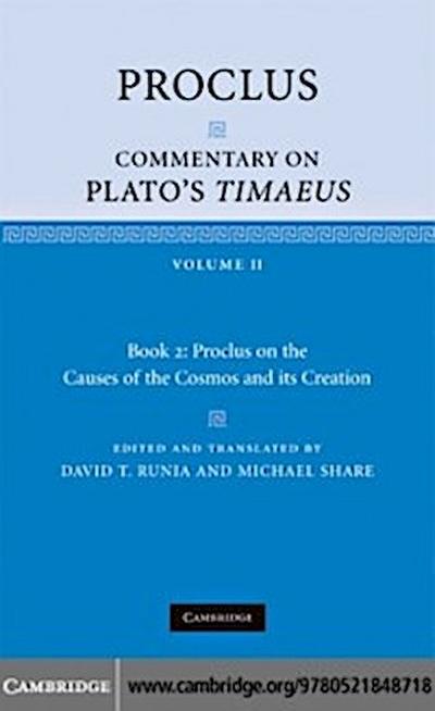 Proclus: Commentary on Plato’s Timaeus: Volume 2, Book 2: Proclus on the Causes of the Cosmos and its Creation