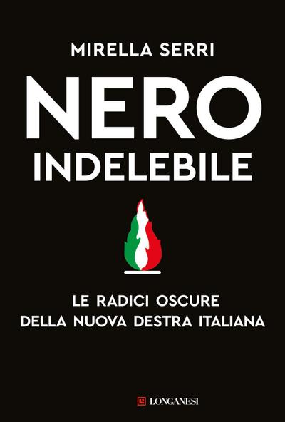 Nero indelebile. Le radici oscure della nuova destra italiana