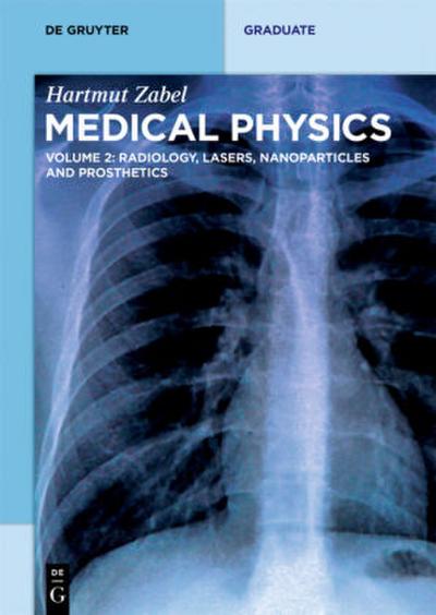 Hartmut Zabel: Medical Physics Radiology, Lasers, Nanoparticles and Prosthetics. Vol.2
