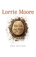 Ein Tor zur Welt - Lorrie Moore