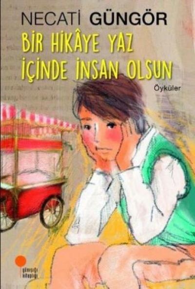 Bir Hikaye Yaz Icinde Insan Olsun