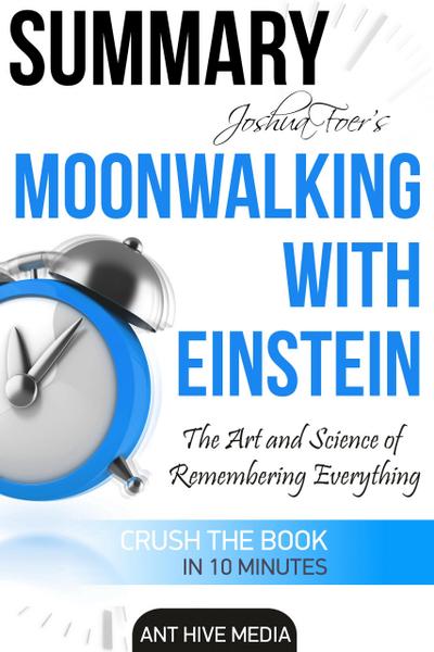 Joshua Foer’s Moonwalking with Einstein The Art and Science Of Remembering Everything |  Summary