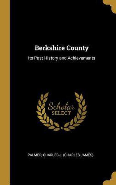 Berkshire County: Its Past History and Achievements