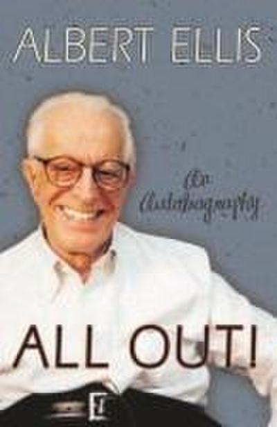 All Out!: An Autobiography - Albert Ellis