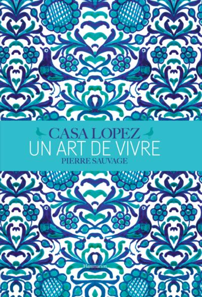 Casa Lopez - un Art de Vivre
