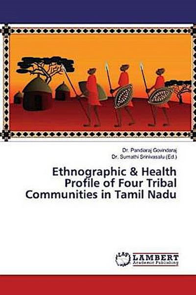 Ethnographic & Health Profile of Four Tribal Communities in Tamil Nadu