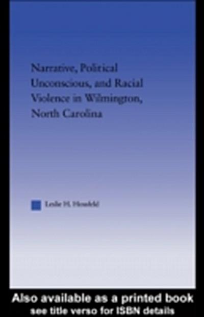 Narrative, Political Unconscious, and Racial Violence in Wilmington, North Carolina