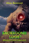 Backrooms Logs 2: Mission Core-Diamond