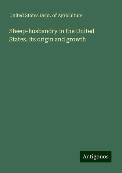 Sheep-husbandry in the United States, its origin and growth