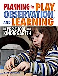 Planning for Play, Observation, and Learning in Preschool and Kindergarten