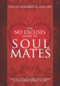 No Excuses Guide to Soul Mates - Stacey Demarco