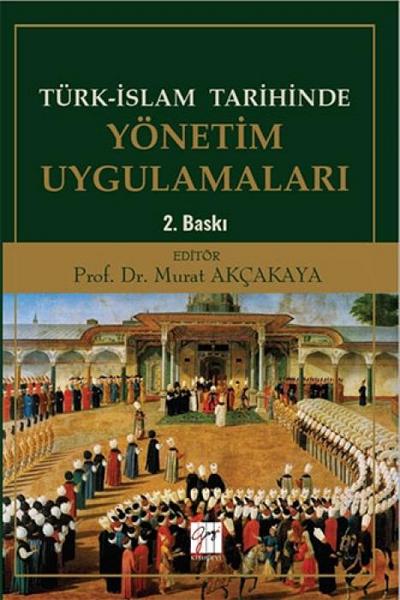 Türk-Islam Tarihinde Yönetim Uygulamalari