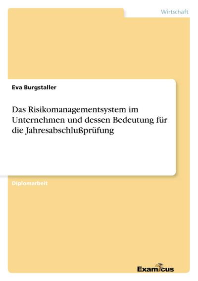 Das Risikomanagementsystem im Unternehmen und dessen Bedeutung für die Jahresabschlußprüfung