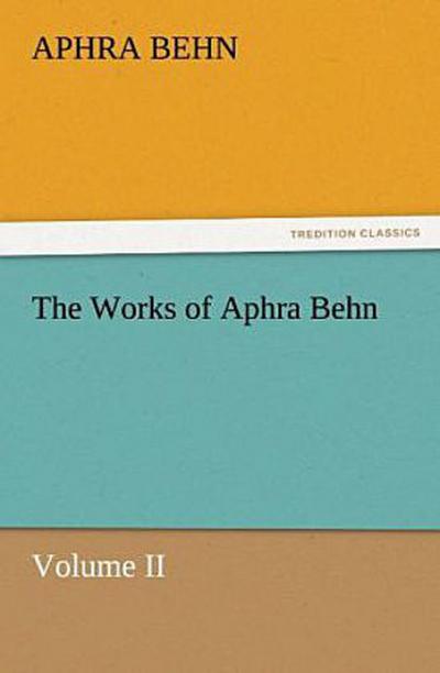 The Works of Aphra Behn, Volume II