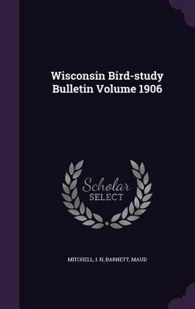 Wisconsin Bird-study Bulletin Volume 1906