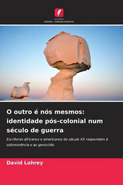 O outro é nós mesmos: identidade pós-colonial num século de guerra