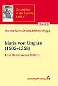 Maria von Ungarn (1505-1558) - Martina Fuchs