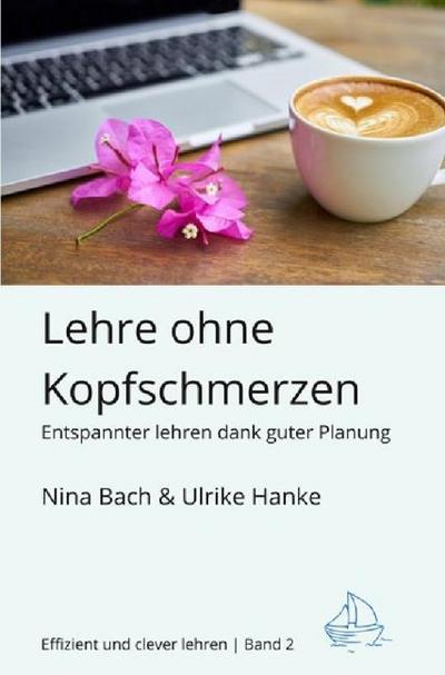 Lehre ohne Kopfschmerzen - Entspannter Lehren dank guter Planung